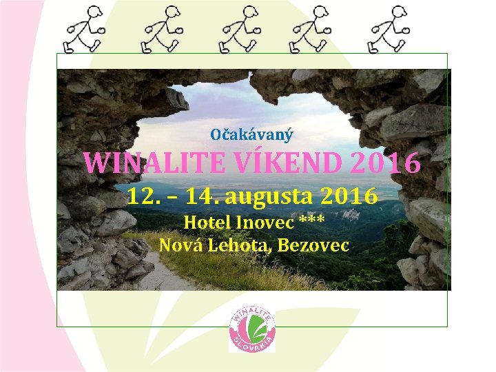 Očakávaný WINALITE VÍKEND 2016 12. – 14. augusta 2016 Hotel Inovec *** Nová Lehota,