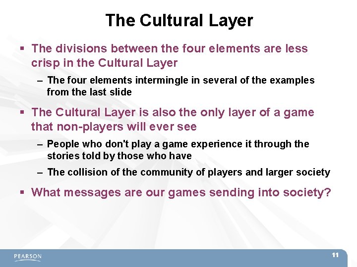 The Cultural Layer The divisions between the four elements are less crisp in the