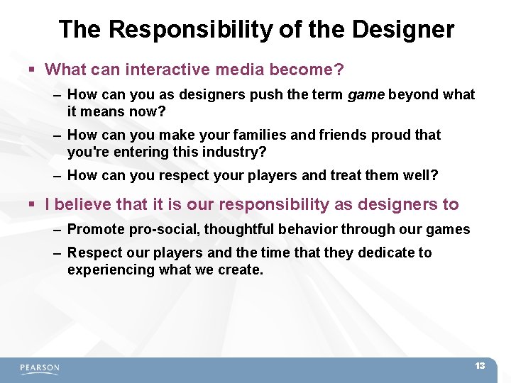 The Responsibility of the Designer What can interactive media become? – How can you