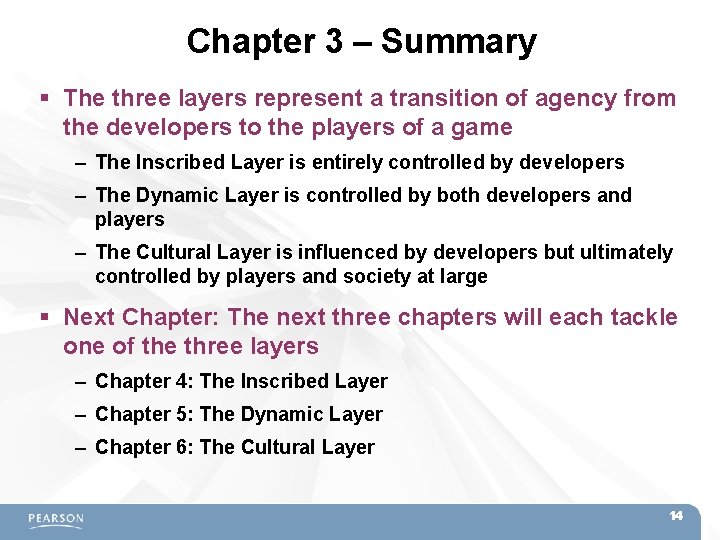 Chapter 3 – Summary The three layers represent a transition of agency from the