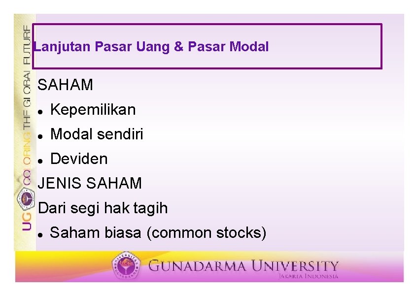 Lanjutan Pasar Uang & Pasar Modal SAHAM Kepemilikan Modal sendiri Deviden JENIS SAHAM Dari