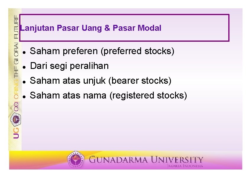 Lanjutan Pasar Uang & Pasar Modal Saham preferen (preferred stocks) Dari segi peralihan Saham