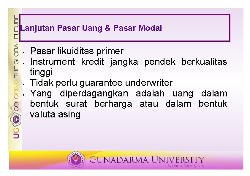 Lanjutan Pasar Uang & Pasar Modal • • Pasar likuiditas primer Instrument kredit jangka