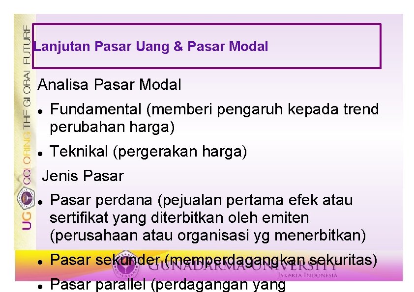 Lanjutan Pasar Uang & Pasar Modal Analisa Pasar Modal Fundamental (memberi pengaruh kepada trend