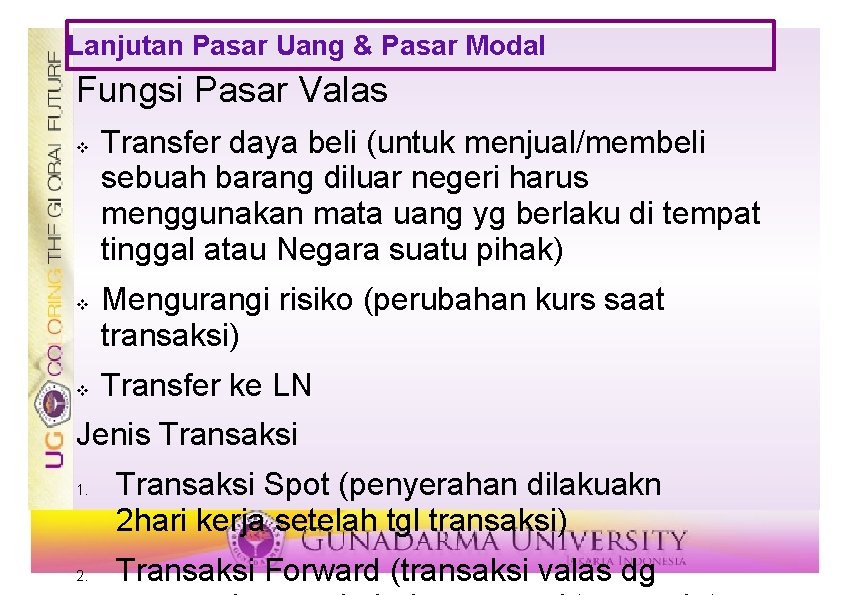 Lanjutan Pasar Uang & Pasar Modal Fungsi Pasar Valas v v v Transfer daya