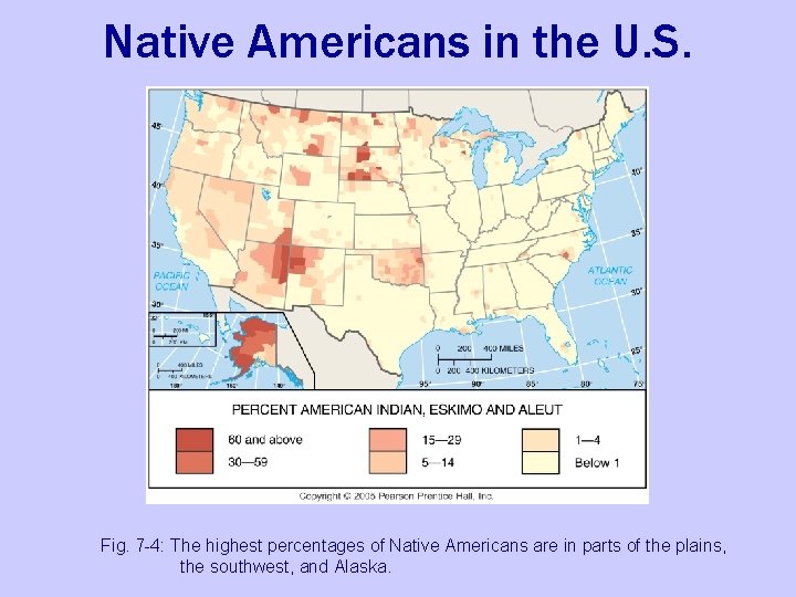Native Americans in the U. S. Fig. 7 -4: The highest percentages of Native