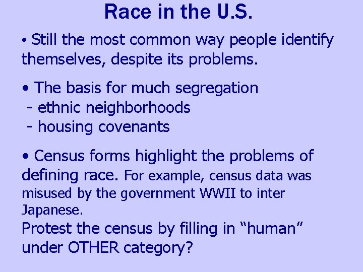 Race in the U. S. • Still the most common way people identify themselves,