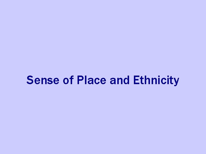 Sense of Place and Ethnicity 