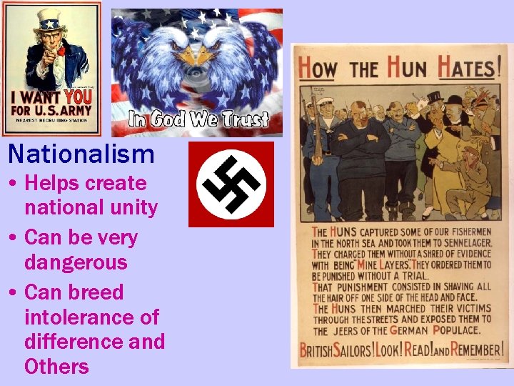 Nationalism • Helps create national unity • Can be very dangerous • Can breed