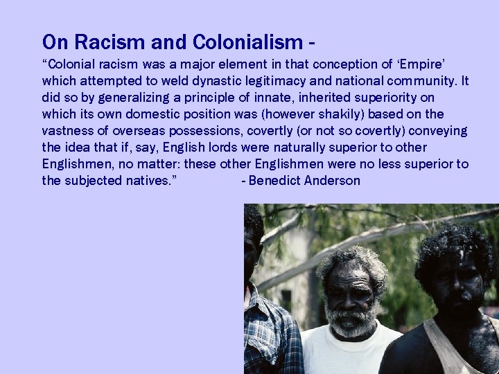 On Racism and Colonialism “Colonial racism was a major element in that conception of