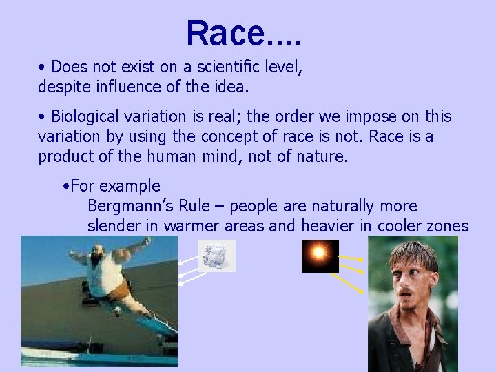 Race…. • Does not exist on a scientific level, despite influence of the idea.