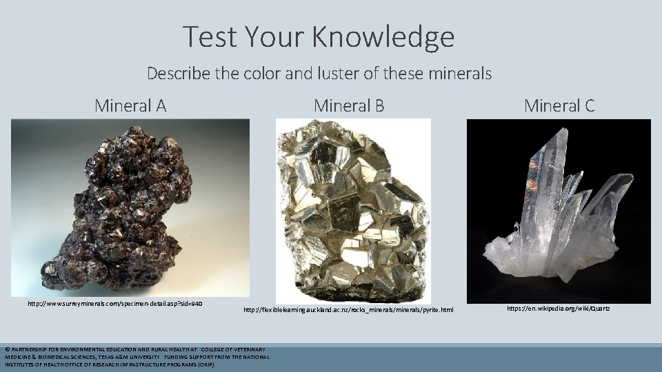 Test Your Knowledge Describe the color and luster of these minerals Mineral A http: