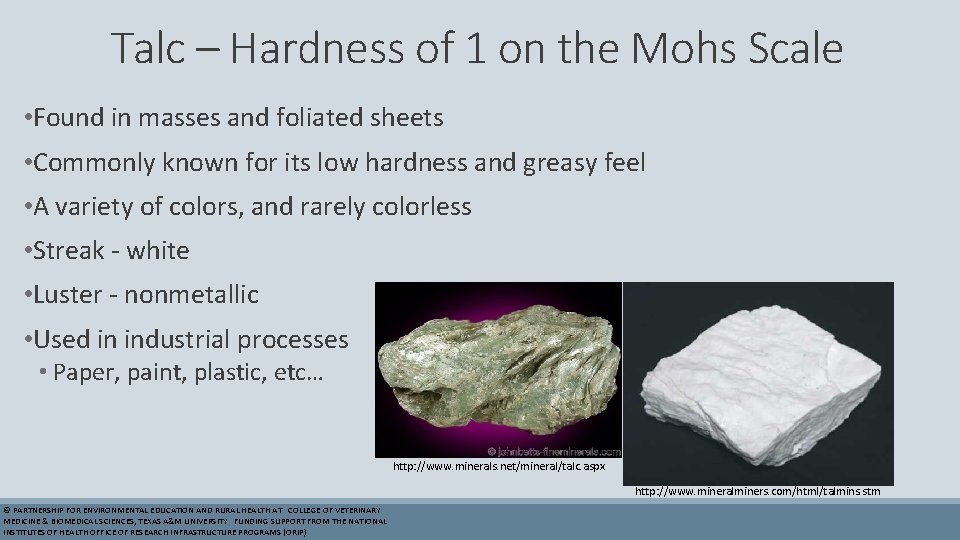 Talc – Hardness of 1 on the Mohs Scale • Found in masses and