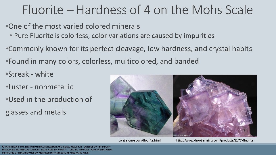Fluorite – Hardness of 4 on the Mohs Scale • One of the most