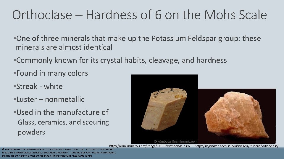 Orthoclase – Hardness of 6 on the Mohs Scale • One of three minerals