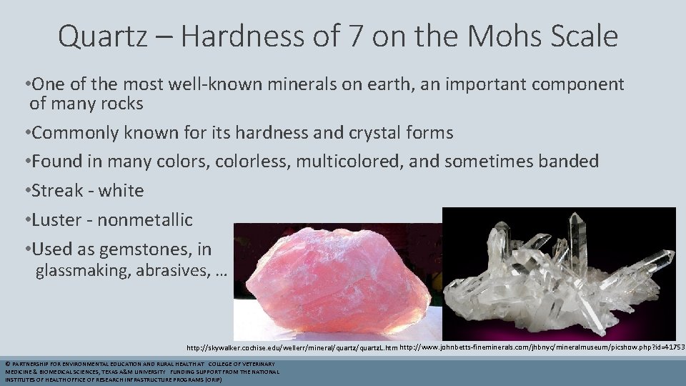 Quartz – Hardness of 7 on the Mohs Scale • One of the most