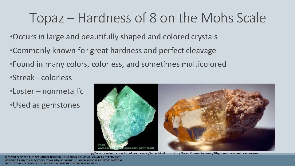 Topaz – Hardness of 8 on the Mohs Scale • Occurs in large and
