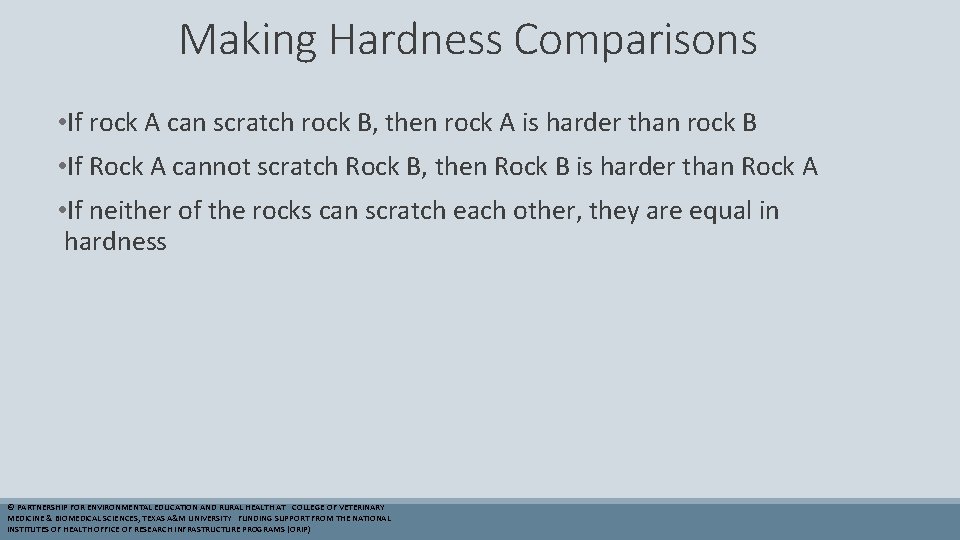 Making Hardness Comparisons • If rock A can scratch rock B, then rock A