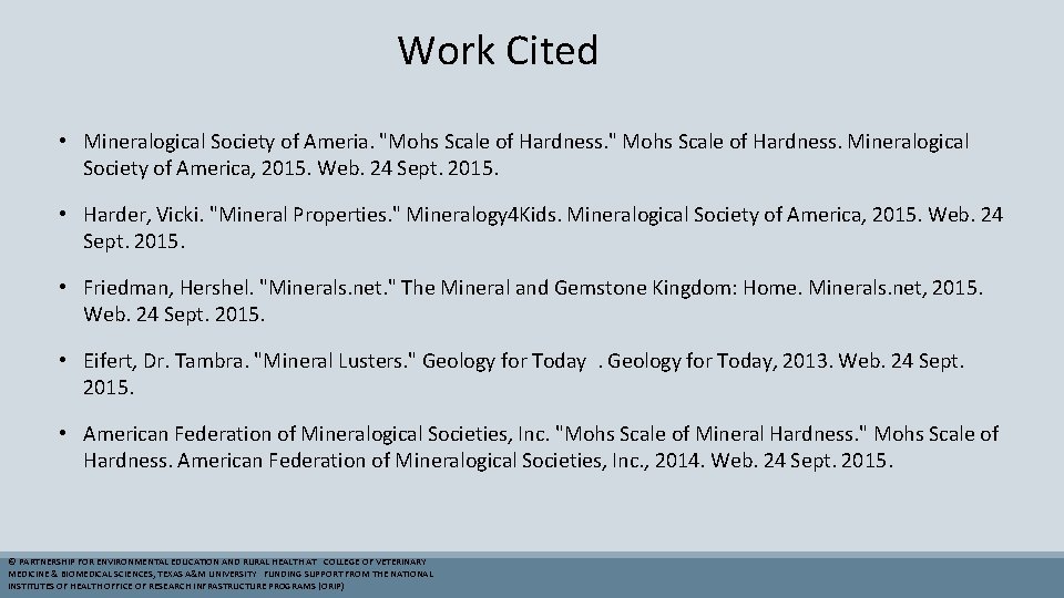 Work Cited • Mineralogical Society of Ameria. "Mohs Scale of Hardness. " Mohs Scale