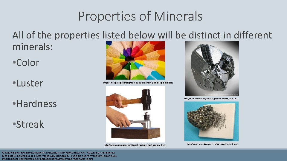 Properties of Minerals All of the properties listed below will be distinct in different