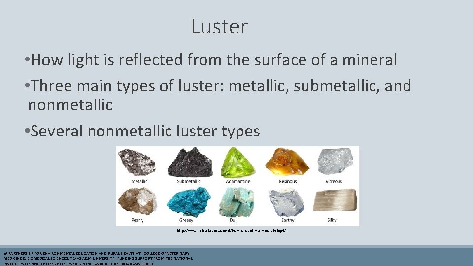 Luster • How light is reflected from the surface of a mineral • Three