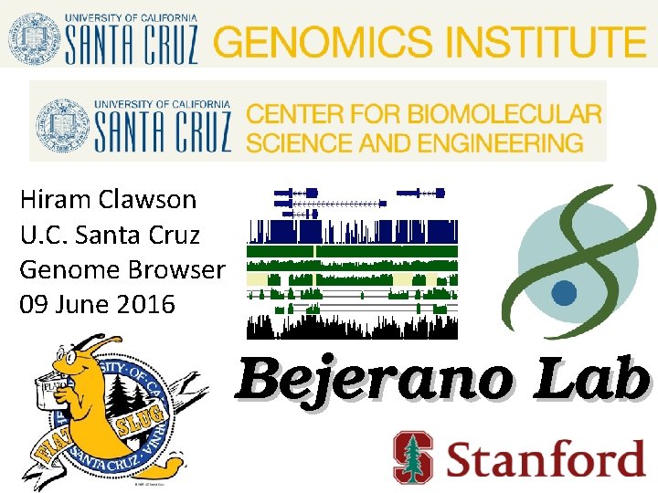 Hiram Clawson U. C. Santa Cruz Genome Browser 09 June 2016 