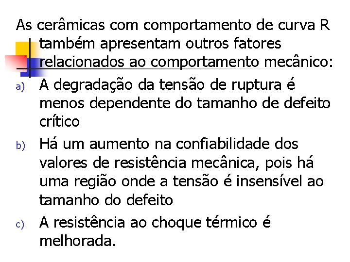As cerâmicas comportamento de curva R também apresentam outros fatores relacionados ao comportamento mecânico: