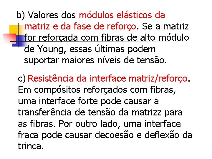 b) Valores dos módulos elásticos da matriz e da fase de reforço. Se a