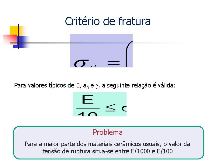Critério de fratura Para valores típicos de E, a 0 e , a seguinte
