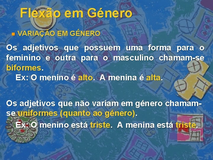 Flexão em Género n VARIAÇÃO EM GÉNERO Os adjetivos que possuem uma forma para