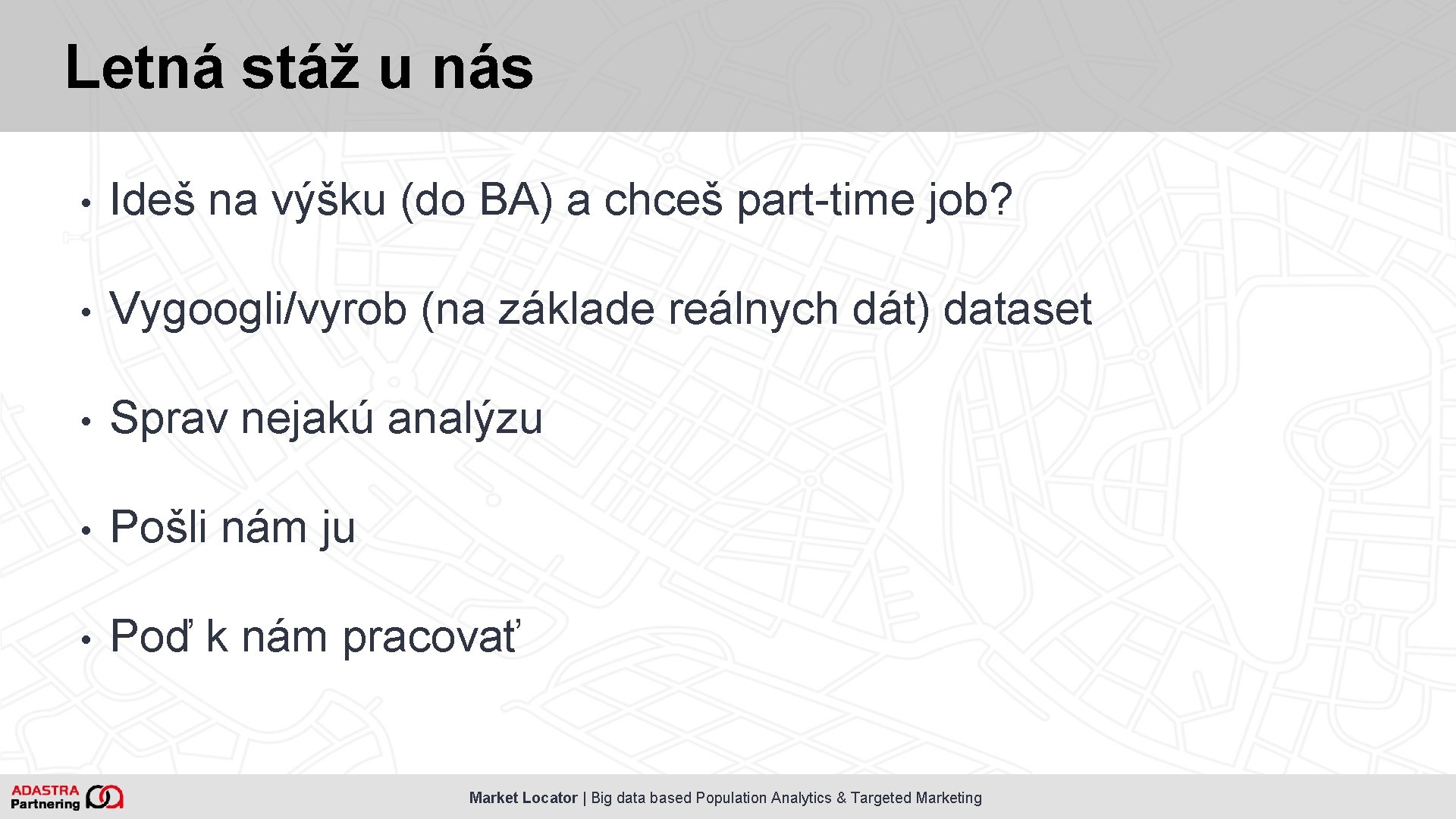 Letná stáž u nás • Ideš na výšku (do BA) a chceš part-time job?