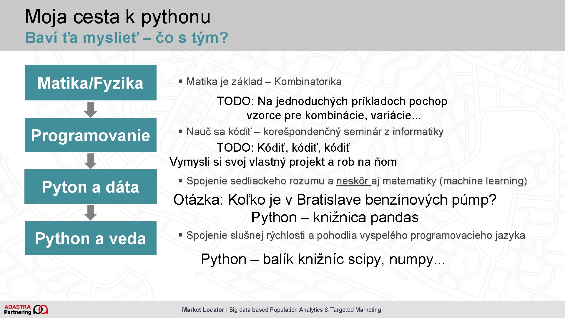 Moja cesta k pythonu Baví ťa myslieť – čo s tým? Matika/Fyzika § Matika