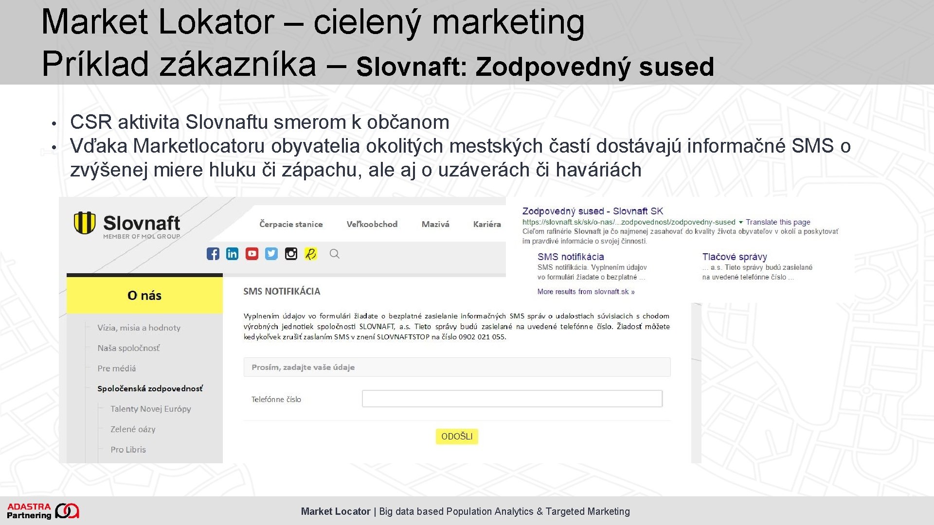 Market Lokator – cielený marketing Príklad zákazníka – Slovnaft: Zodpovedný sused • • CSR