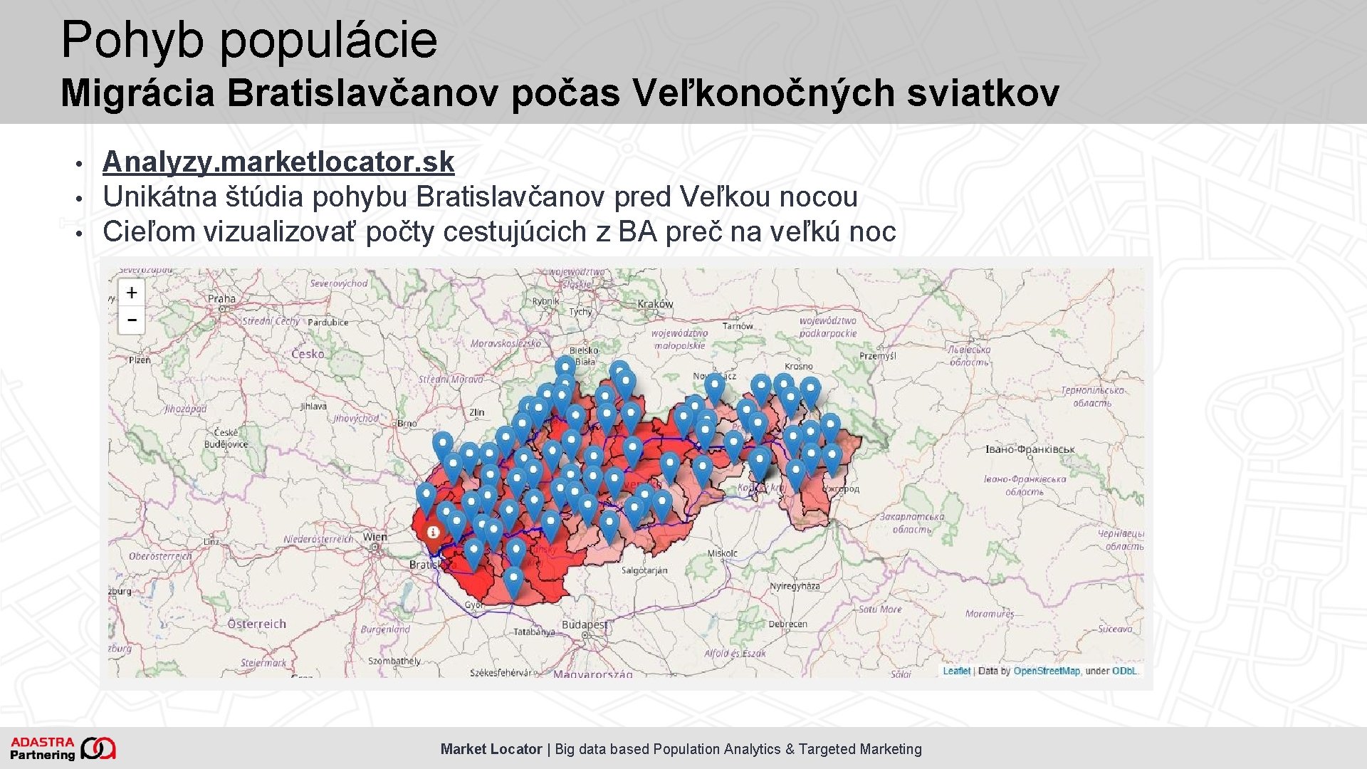 Pohyb populácie Migrácia Bratislavčanov počas Veľkonočných sviatkov • • • Analyzy. marketlocator. sk Unikátna