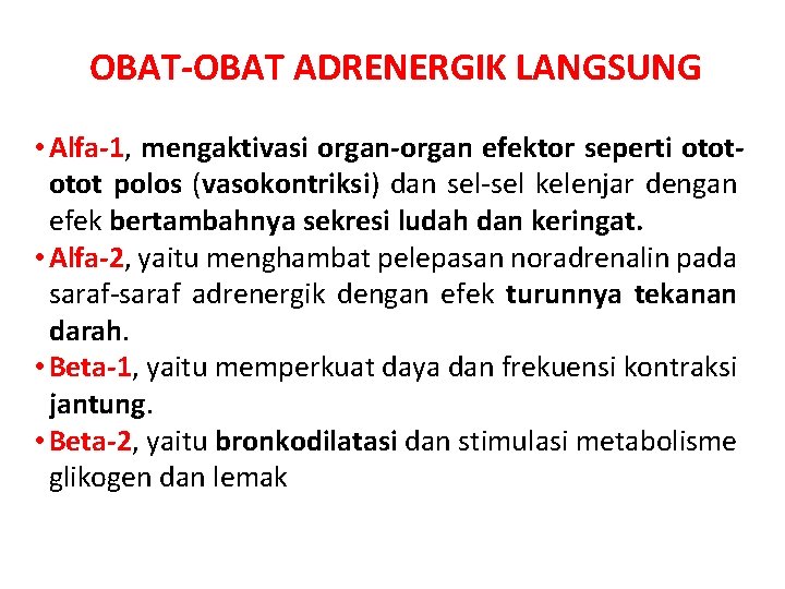OBAT-OBAT ADRENERGIK LANGSUNG • Alfa-1, mengaktivasi organ-organ efektor seperti otot polos (vasokontriksi) dan sel-sel