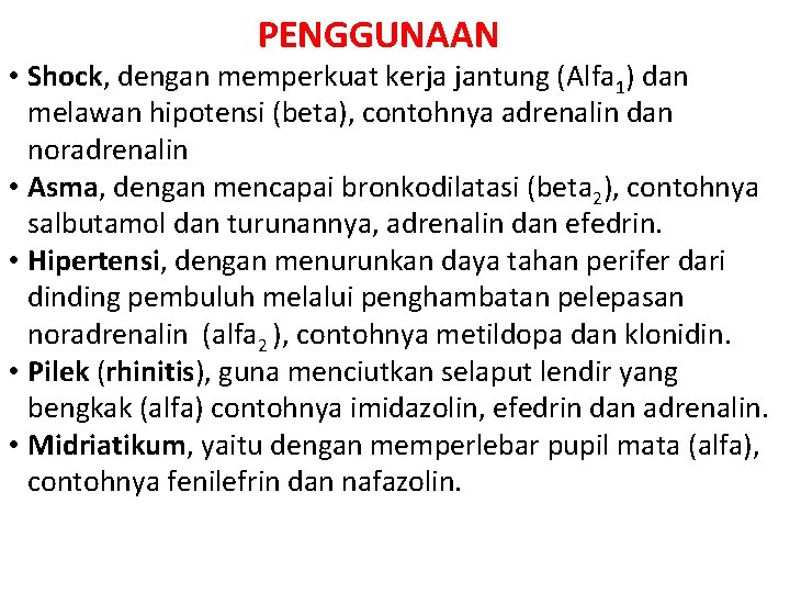 PENGGUNAAN • Shock, dengan memperkuat kerja jantung (Alfa 1) dan melawan hipotensi (beta), contohnya