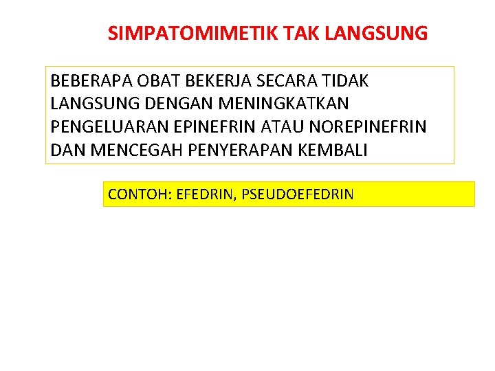 SIMPATOMIMETIK TAK LANGSUNG BEBERAPA OBAT BEKERJA SECARA TIDAK LANGSUNG DENGAN MENINGKATKAN PENGELUARAN EPINEFRIN ATAU