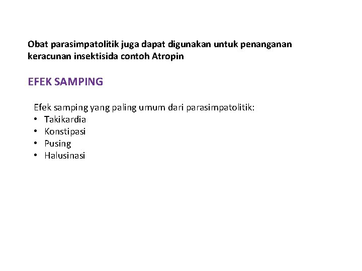 Obat parasimpatolitik juga dapat digunakan untuk penanganan keracunan insektisida contoh Atropin EFEK SAMPING Efek