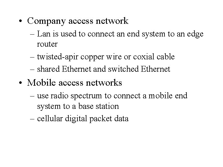  • Company access network – Lan is used to connect an end system