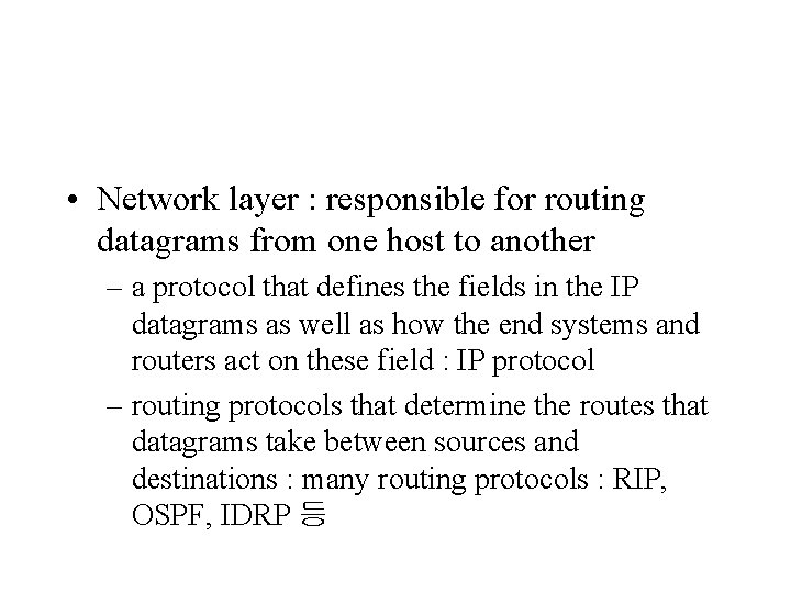 • Network layer : responsible for routing datagrams from one host to another