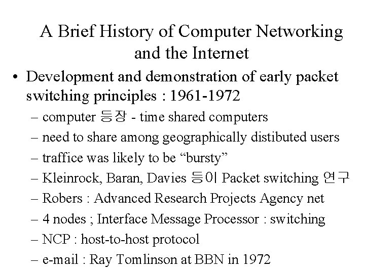 A Brief History of Computer Networking and the Internet • Development and demonstration of
