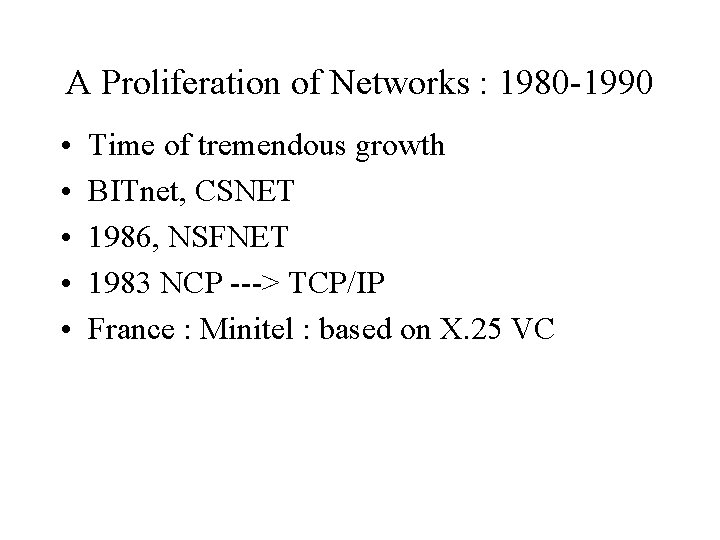 A Proliferation of Networks : 1980 -1990 • • • Time of tremendous growth