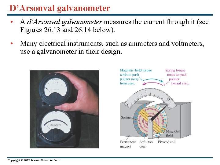 D’Arsonval galvanometer • A d’Arsonval galvanometer measures the current through it (see Figures 26.