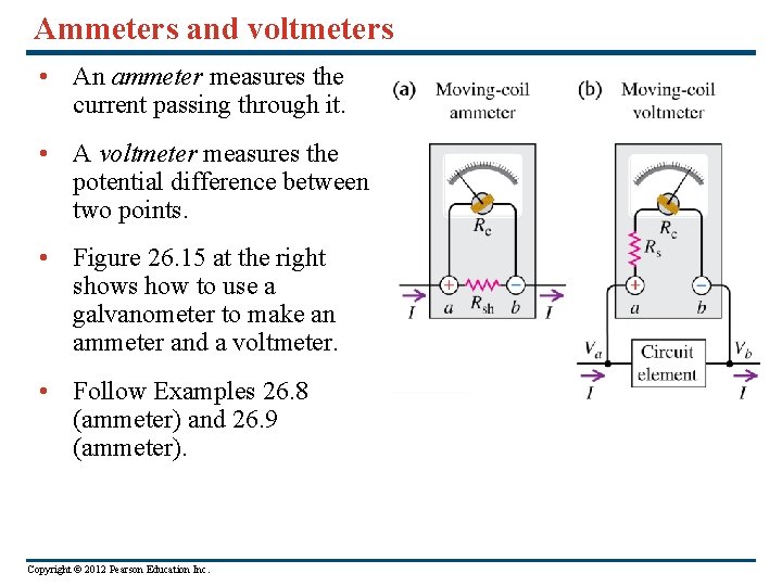 Ammeters and voltmeters • An ammeter measures the current passing through it. • A