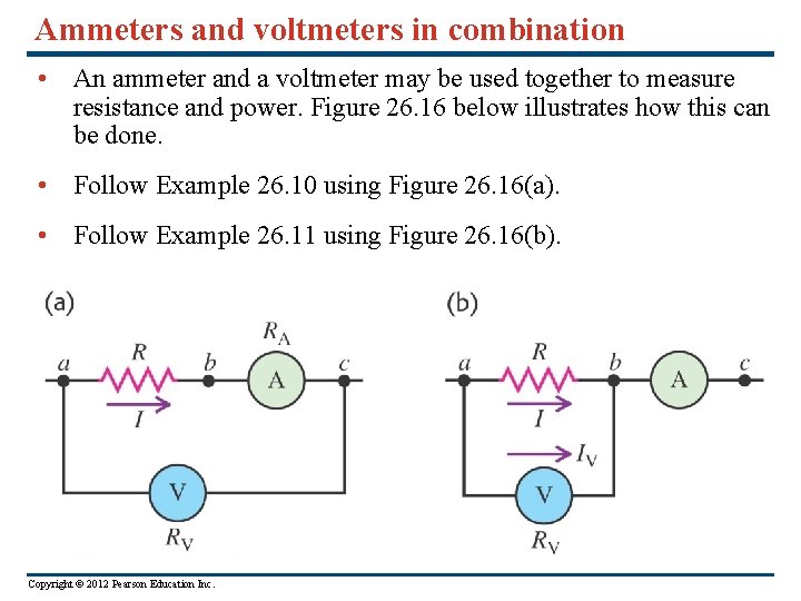 Ammeters and voltmeters in combination • An ammeter and a voltmeter may be used