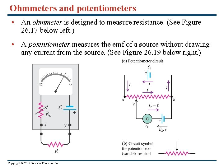 Ohmmeters and potentiometers • An ohmmeter is designed to measure resistance. (See Figure 26.
