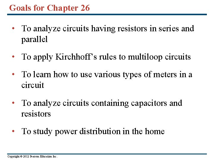 Goals for Chapter 26 • To analyze circuits having resistors in series and parallel