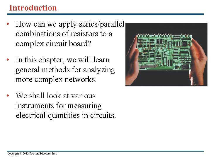 Introduction • How can we apply series/parallel combinations of resistors to a complex circuit