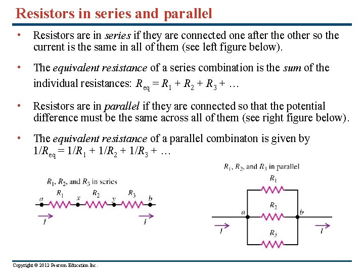 Resistors in series and parallel • Resistors are in series if they are connected
