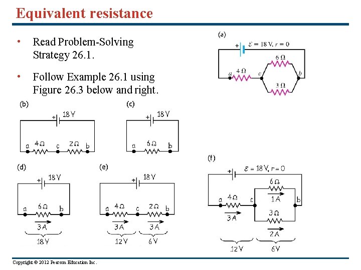 Equivalent resistance • Read Problem-Solving Strategy 26. 1. • Follow Example 26. 1 using